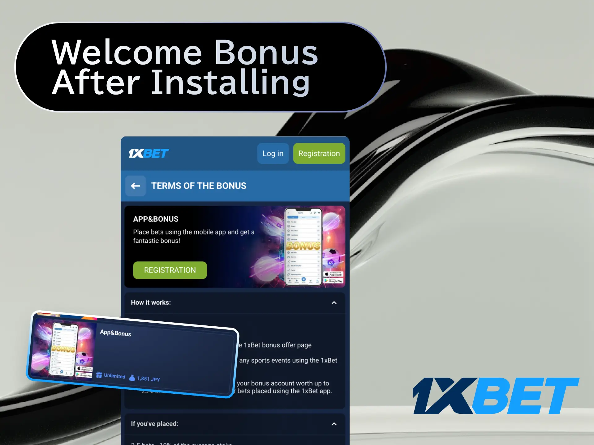 Claim your welcome bonus after installing the 1xBet Japan app and making your first deposit.