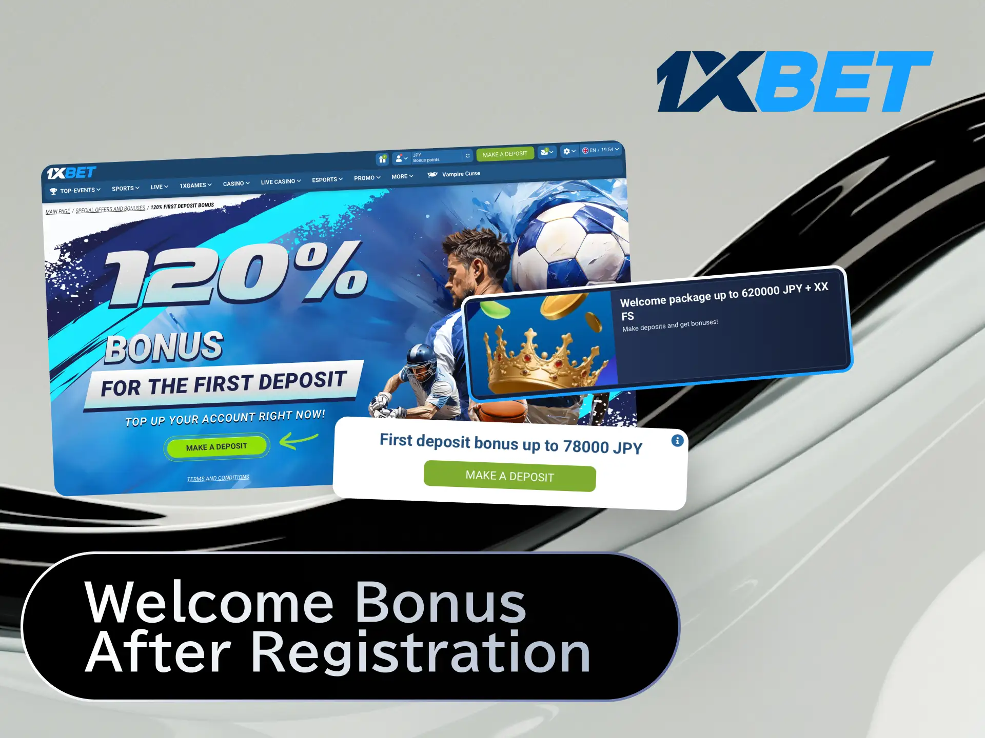 Claim your welcome bonus after completing 1xBet Japan registration with your first deposit.